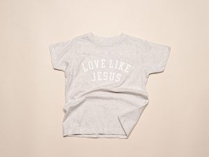 Love Like Jesus Christian Toddler T-Shirt